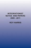 Integrationist Notes and Papers 2009 -2011 0755213416 Book Cover