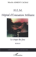 HEM Hôpital d'Evacuation Militaire: Le cirque des fous 2747553604 Book Cover