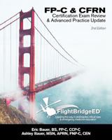 Flightbridgeed, LLC - FP-C/Cfrn Certification Review & Advanced Practice Update: FP-C, CCP-C, Cfrn, Ccrn, Cen, Ctrn Advanced Certification Review Study Guide 1492168556 Book Cover