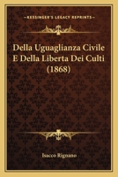 Della Uguaglianza Civile E Della Liberta Dei Culti (1868) 1160064881 Book Cover