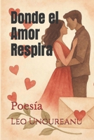 Donde el Amor Respira: Poesía (Spanish Edition) B0F7XW4MYZ Book Cover