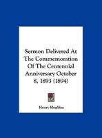 Sermon Delivered At The Commemoration Of The Centennial Anniversary October 8, 1893 (1894) 1012094383 Book Cover