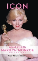 Icon: What Killed Marilyn Monroe, Volume Two B0C6P8GSK5 Book Cover