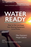 Water Ready, How to Get and Keep Your Rowing Equipment in its Prime 1939767237 Book Cover