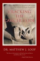 Cracking the Cancer Code: The Secret to Transforming Your Health from Inside Out 0595677835 Book Cover