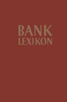 Bank-Lexikon: Handworterbuch Fur Das Bank- Und Sparkassenwesen 3663127680 Book Cover