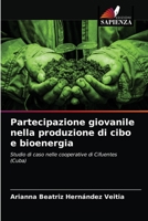 Partecipazione giovanile nella produzione di cibo e bioenergia: Studio di caso nelle cooperative di Cifuentes (Cuba) 6203611514 Book Cover