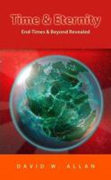 Time & Eternity: End-Times & Beyond Revealed 193773532X Book Cover
