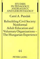 Rebuilding Civil Society: Nonformal Adult Education and Voluntary Organizations--The Hungarian Experience 3631344708 Book Cover