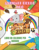 ANIMALI DELLO ZOO - Libro Da Colorare Per Bambini: ANIMALI MARINI, ANIMALI DELLA FATTORIA, ANIMALI DELLA GIUNGLA, ANIMALI DEI BOSCHI E ANIMALI DEL CIRCO B08L23MDLT Book Cover