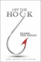 Off the Hook: Escaping Toxic Ideology 1504399919 Book Cover