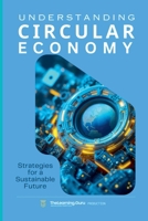 Understanding The Circular Economy: Strategies for a Sustainable Future B0DY2S18XV Book Cover