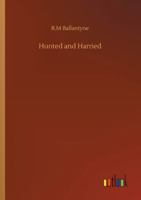 Hunted and Harried: A Tale of the Scottish Covenanters 1517218365 Book Cover