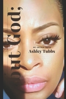 but GOD;: My Untold Truth B08VCQWYG6 Book Cover