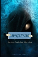 Espaços Vazios: Um livro para refletir sobre a vida (Portuguese Edition) B0DV4WDWK9 Book Cover