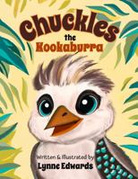 Chuckles the Kookaburra: How a baby bird found his laugh in the Australian bush. 0645484792 Book Cover