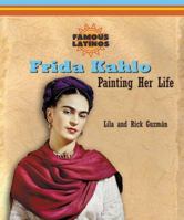 Frida Kahlo: Pinto Su Vida/ Painting Her Life (Latinos Famosos/ Famous Latinos) 0766026434 Book Cover