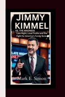Jimmy Kimmel vs. the Madness: Late Night, Loud Truths and the Fight for America's Funny Bone. B0FGJZ6CPH Book Cover