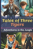 Tales of Three Tigers: Adventures in the Jungle B0C2RTN9MJ Book Cover