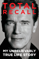 Total Recall: My Unbelievably True Life Story 1410452107 Book Cover