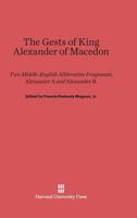 The Gests of King Alexander of Macedon: Two Middle-English Alliterative Fragments, Alexander A and Alexander B 0674334345 Book Cover