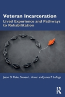 Veteran Incarceration: Lived Experience and Pathways to Rehabilitation 1032863048 Book Cover