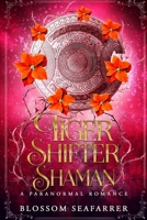 Tiger Shifter Shaman: Paranormal Shifter Romance (Alpha Shifter Lovers) B0DNRC6SND Book Cover