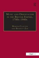 Music and Orientalism in the British Empire, 1780s1940s (Music in Nineteenth-Century Britain) 0754656047 Book Cover