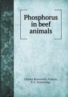 Phosphorus in Beef Animals 5518901097 Book Cover