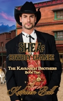 Shea: Cowboy Chance : A Christian Historical Western Romance: The Kavanagh Brothers Book 10 B097XB7769 Book Cover