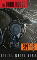 The Dark Horse Speaks 0989067920 Book Cover