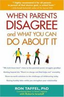 Why Parents Disagree & What You Can Do About It: How to Raise Great Kids While You Strengthen Your Marriage 0380720469 Book Cover
