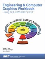 Engineering & Computer Graphics Workbook Using SOLIDWORKS 2018 1630571423 Book Cover