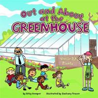 Out And About at the Greenhouse (Field Trips) (Field Trips) 1404822798 Book Cover