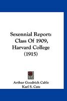 Sexennial Report: Class Of 1909, Harvard College 116701135X Book Cover