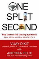 One Split Second: The Distracted Driving Epidemic - How It Kills and How We Can Fix It 1939548446 Book Cover