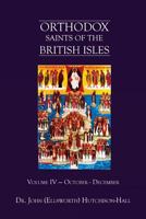 Orthodox Saints of the British Isles: Volume IV - October - December 1542718228 Book Cover