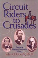 Circuit Riders to Crusades: Essays in Missouri Methodist History 1577361865 Book Cover