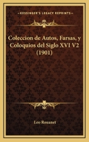 Coleccion De Autos, Farsas, Y Coloquios Del Siglo XVI V2 (1901) 1168484537 Book Cover
