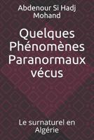 Quelques Phénomènes Paranormaux vécus: Le surnaturel en Algérie 1798011689 Book Cover