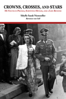 Crowns, Crosses, and Stars: My Youth in Prussia, Surviving Hitler, and a Life Beyond 155753618X Book Cover