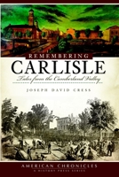 Remembering Carlisle: Tales from the Cumberland Valley 1596297778 Book Cover