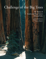 Challenge of the Big Trees: The Updated History of Sequoia and Kings Canyon National Parks 1938086473 Book Cover