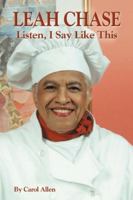 Leah Chase: Listen, I Say Like This 1589807618 Book Cover