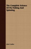 The Complete Science of Fly Fishing and Spinning 1443719625 Book Cover