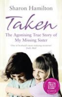 Taken: The Agonising True Story of My Missing Sister 0091939879 Book Cover