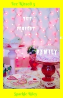 The Perfect Family: Ice Kissed 3! B0884GFJW8 Book Cover