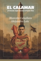 El Calamar y la invasión anglo-marciana de Buenos Aires (Spanish Edition) 6316559313 Book Cover