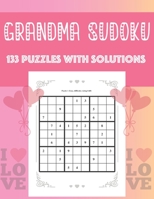 GRANDMA SUDOKU: 133 PUZZLES WITH SOLUTIONS: 133 Extremely Easy, Medium and Hard Sudoku Puzzles for grandma's , Perfect as a Gift Ideas for Grandma B093RWX7ZG Book Cover