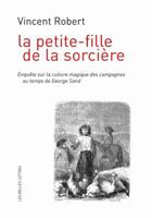 La petite-fille de la sorcière, Enquête sur la culture magique des campagnes au temps de George Sand 2251445307 Book Cover